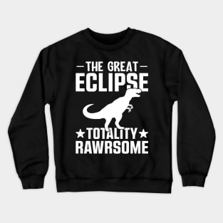 The great eclipse, totally rawrsome Crewneck Sweatshirt